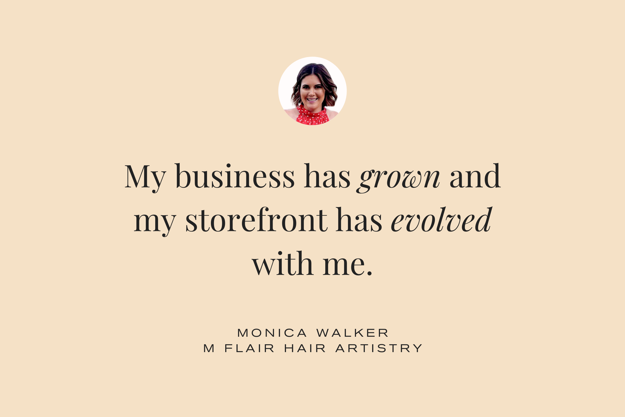Monica Walker, M Flair Hair Artistry: My business has grown and my storefront has evolved with me.